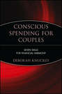 Conscious Spending for Couples. Seven Skills for Financial Harmony