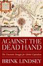 Against the Dead Hand. The Uncertain Struggle for Global Capitalism