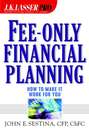 Fee-Only Financial Planning. How to Make It Work for You