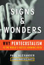 Signs and Wonders. Why Pentecostalism Is the World's Fastest Growing Faith