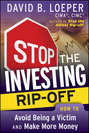 Stop the Investing Rip-off. How to Avoid Being a Victim and Make More Money