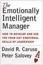 The Emotionally Intelligent Manager. How to Develop and Use the Four Key Emotional Skills of Leadership