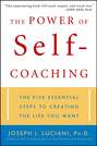 The Power of Self-Coaching. The Five Essential Steps to Creating the Life You Want