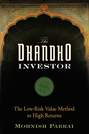 The Dhandho Investor. The Low-Risk Value Method to High Returns