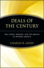 Deals of the Century. Wall Street, Mergers, and the Making of Modern America