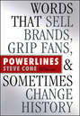 Powerlines. Words That Sell Brands, Grip Fans, and Sometimes Change History