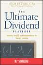 The Ultimate Dividend Playbook. Income, Insight and Independence for Today's Investor