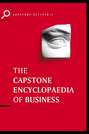 The Capstone Encyclopaedia of Business. The Most Up-To-Date and Accessible Guide to Business Ever