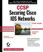 CCSP: Securing Cisco IOS Networks Study Guide. Exam 642-501 (SECUR)