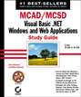 MCAD / MCSD: Visual Basic .NET Windows and Web Applications Study Guide. Exams 70-305 and 70-306