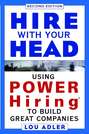 Hire With Your Head. Using POWER Hiring to Build Great Companies