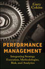 Performance Management. Integrating Strategy Execution, Methodologies, Risk, and Analytics