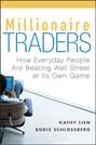Millionaire Traders. How Everyday People Are Beating Wall Street at Its Own Game