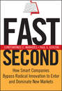 Fast Second. How Smart Companies Bypass Radical Innovation to Enter and Dominate New Markets