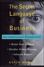 The Secret Language of Business. How to Read Anyone in 3 Seconds or Less