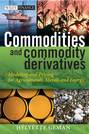 Commodities and Commodity Derivatives. Modeling and Pricing for Agriculturals, Metals and Energy