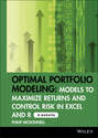 Optimal Portfolio Modeling. Models to Maximize Returns and Control Risk in Excel and R