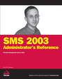 SMS 2003 Administrator's Reference. Systems Management Server 2003