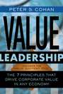 Value Leadership. The 7 Principles that Drive Corporate Value in Any Economy