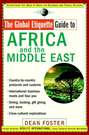 The Global Etiquette Guide to Africa and the Middle East. Everything You Need to Know for Business and Travel Success