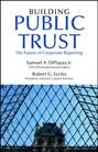 Building Public Trust. The Future of Corporate Reporting