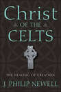 Christ of the Celts. The Healing of Creation