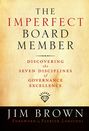 The Imperfect Board Member. Discovering the Seven Disciplines of Governance Excellence