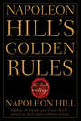 Napoleon Hill's Golden Rules. The Lost Writings