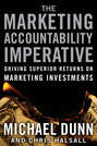 The Marketing Accountability Imperative. Driving Superior Returns on Marketing Investments