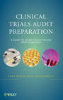 Clinical Trials Audit Preparation. A Guide for Good Clinical Practice (GCP) Inspections