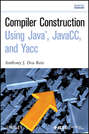 Compiler Construction Using Java, JavaCC, and Yacc