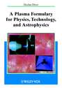 A Plasma Formulary for Physics, Technology and Astrophysics