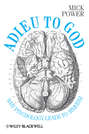 Adieu to God. Why Psychology Leads to Atheism