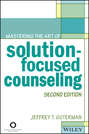 Mastering the Art of Solution-Focused Counseling