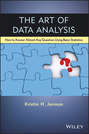 The Art of Data Analysis. How to Answer Almost Any Question Using Basic Statistics