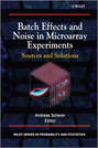 Batch Effects and Noise in Microarray Experiments. Sources and Solutions