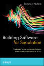 Building Software for Simulation. Theory and Algorithms, with Applications in C++