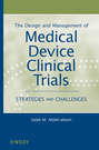 The Design and Management of Medical Device Clinical Trials. Strategies and Challenges