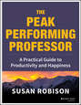 The Peak Performing Professor. A Practical Guide to Productivity and Happiness