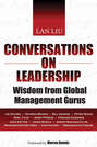 Conversations on Leadership. Wisdom from Global Management Gurus