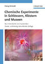 Chemische Experimente in Schlössern, Klöstern und Museen. Aus Hexenküche und Zauberlabor