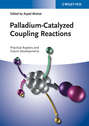 Palladium-Catalyzed Coupling Reactions. Practical Aspects and Future Developments