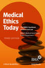 Medical Ethics Today. The BMA's Handbook of Ethics and Law