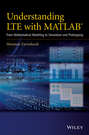 Understanding LTE with MATLAB. From Mathematical Modeling to Simulation and Prototyping