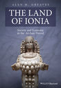 The Land of Ionia. Society and Economy in the Archaic Period