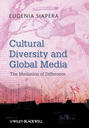 Cultural Diversity and Global Media. The Mediation of Difference