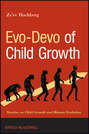 Evo-Devo of Child Growth. Treatise on Child Growth and Human Evolution