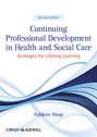 Continuing Professional Development in Health and Social Care. Strategies for Lifelong Learning