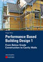Performance Based Building Design 1. From Below Grade Construction to Cavity Walls