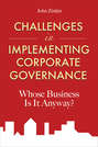Challenges in Implementing Corporate Governance. Whose Business is it Anyway?